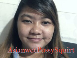 AsianwetPussySquirt