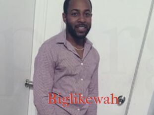 Biglikewah