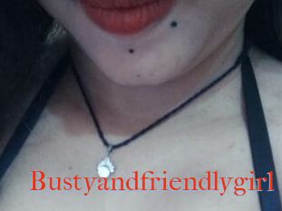 Bustyandfriendlygirl