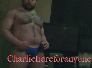 Charliehereforanyone