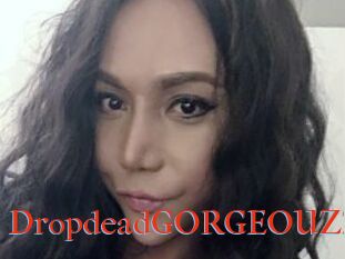 DropdeadGORGEOUZZ