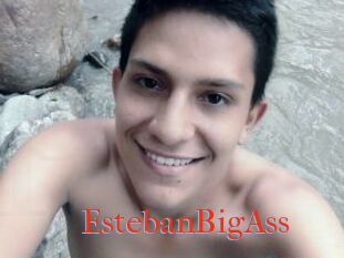 EstebanBigAss