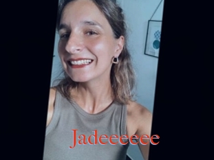 Jadeeeeee