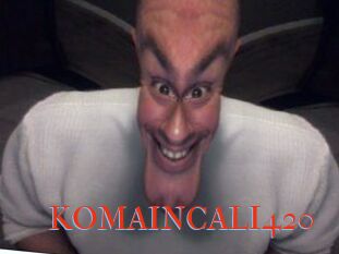KOMAINCALI420