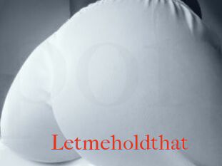 Letmeholdthat