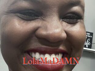 LolaMaDAMN