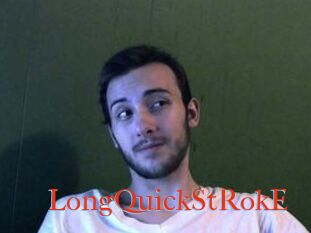 LongQuickStRokE