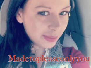Madetopleaseonlyyou
