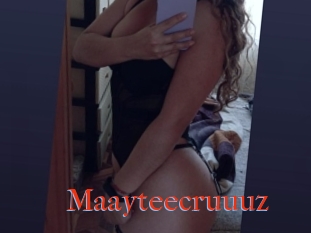 Maayteecruuuz