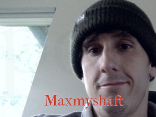 Maxmyshaft