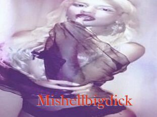Mishellbigdick