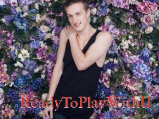 ReadyToPlayWithU