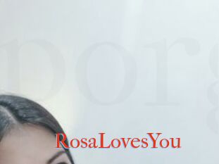 RosaLovesYou