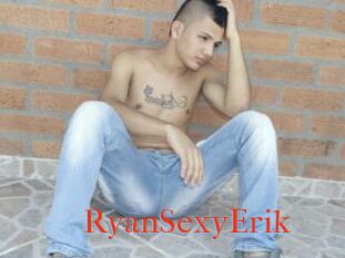 RyanSexyErik