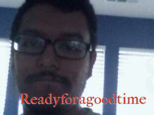 Readyforagoodtime
