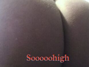 Sooooohigh