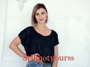 Stillnotyourss