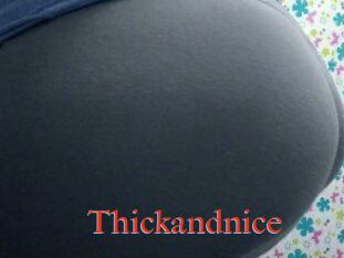 Thickandnice