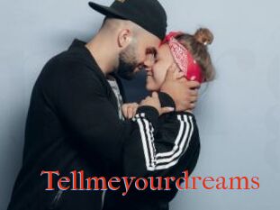 Tellmeyourdreams