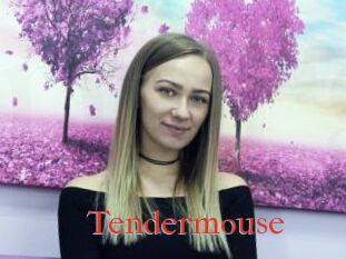 Tendermouse