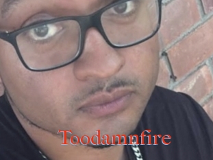 Toodamnfire