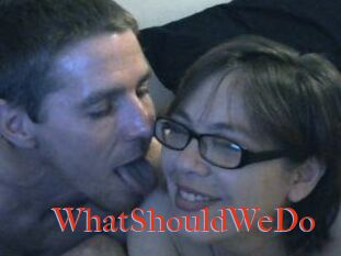 WhatShouldWeDo