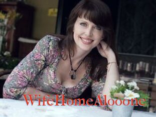 WifeHomeAlooone