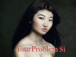YourProblem_Si
