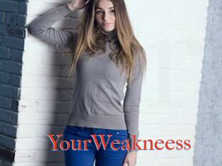 YourWeakneess
