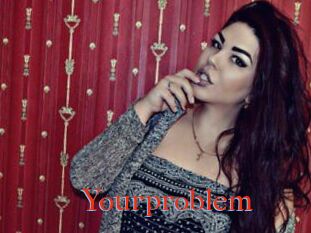 Yourproblem