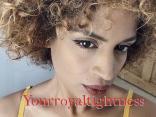 Yourroyaltightness